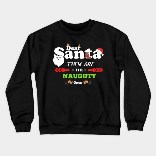 Dear Santa They are The Naughty Ones Funny Christmas Crewneck Sweatshirt by Flipodesigner